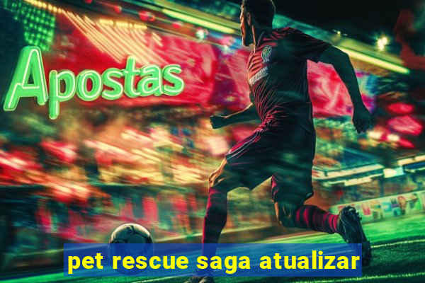 pet rescue saga atualizar